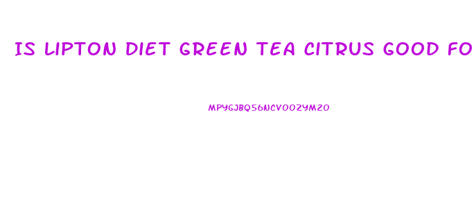 Is Lipton Diet Green Tea Citrus Good For Weight Loss
