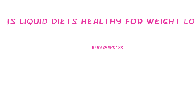 Is Liquid Diets Healthy For Weight Loss