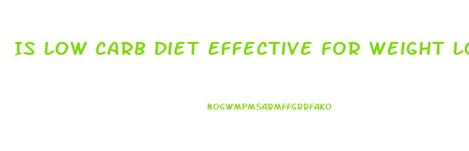 Is Low Carb Diet Effective For Weight Loss