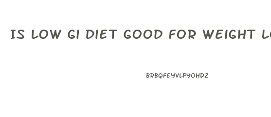 Is Low Gi Diet Good For Weight Loss