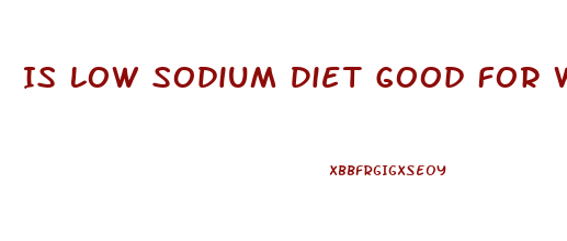 Is Low Sodium Diet Good For Weight Loss