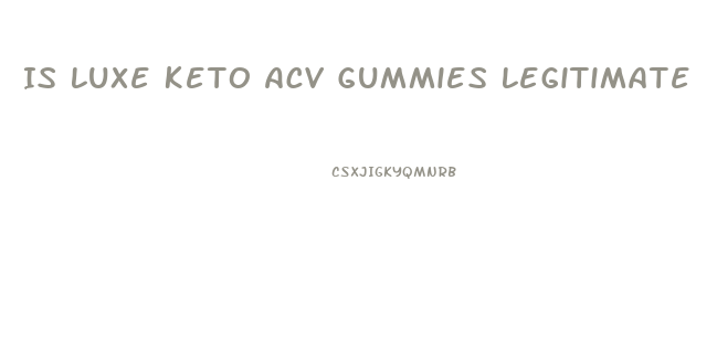 Is Luxe Keto Acv Gummies Legitimate