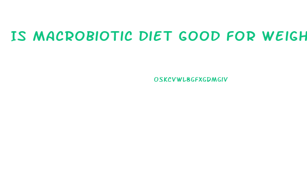 Is Macrobiotic Diet Good For Weight Loss