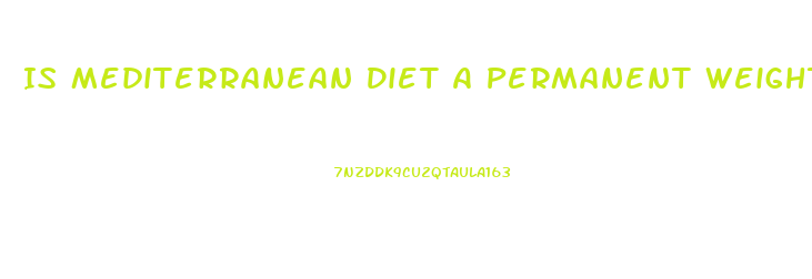 Is Mediterranean Diet A Permanent Weight Loss