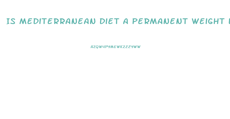 Is Mediterranean Diet A Permanent Weight Loss