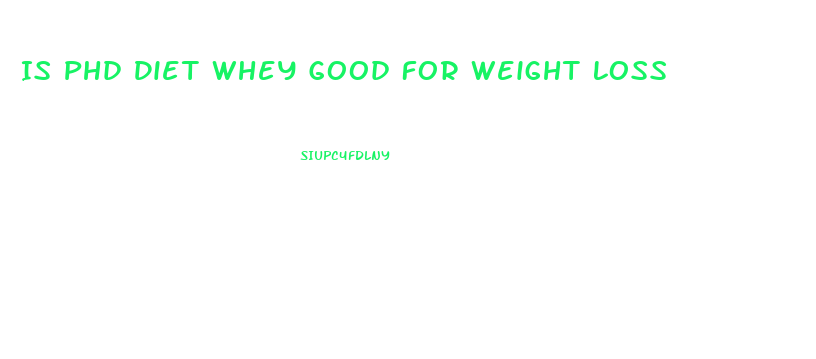 Is Phd Diet Whey Good For Weight Loss