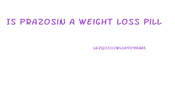 Is Prazosin A Weight Loss Pill