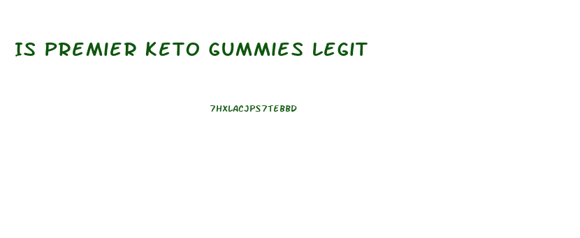 Is Premier Keto Gummies Legit