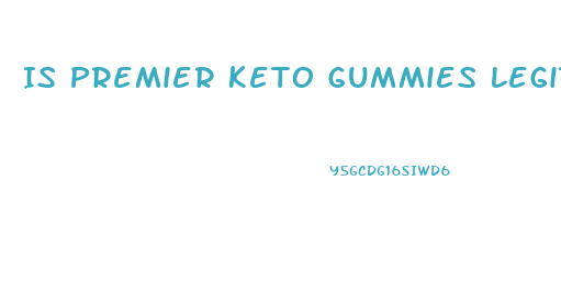 Is Premier Keto Gummies Legitimate