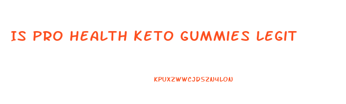 Is Pro Health Keto Gummies Legit