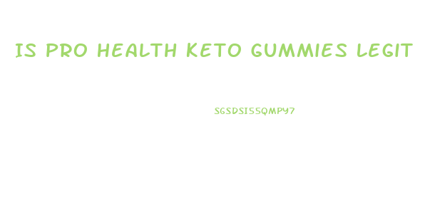 Is Pro Health Keto Gummies Legit