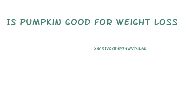 Is Pumpkin Good For Weight Loss Diet