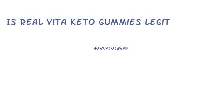 Is Real Vita Keto Gummies Legit