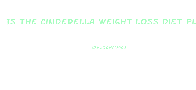 Is The Cinderella Weight Loss Diet Plan A Gimmick