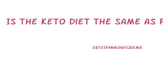 Is The Keto Diet The Same As Physicians Weight Loss