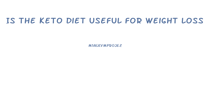 Is The Keto Diet Useful For Weight Loss