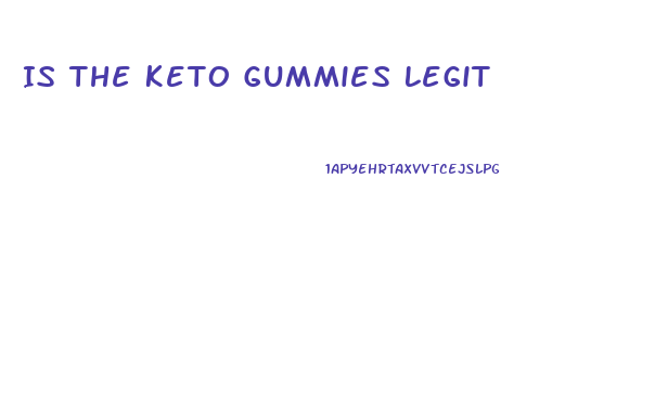 Is The Keto Gummies Legit