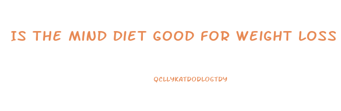 Is The Mind Diet Good For Weight Loss