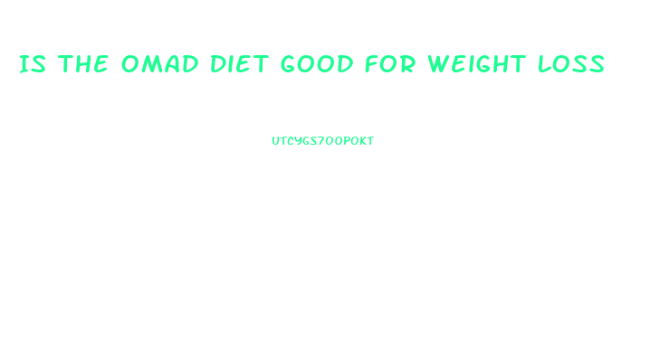 Is The Omad Diet Good For Weight Loss