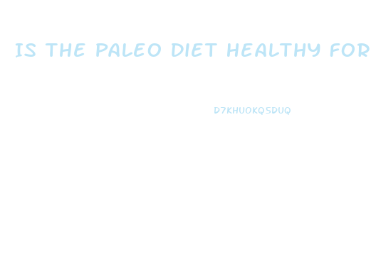 Is The Paleo Diet Healthy For Weight Loss In Diabetics