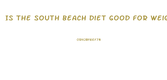 Is The South Beach Diet Good For Weight Loss