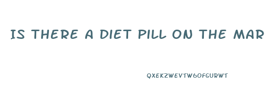 Is There A Diet Pill On The Market That Is Approved For People Who Take Blood Pressure Medicine