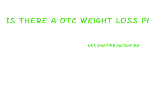 Is There A Otc Weight Loss Pill That Actually Works