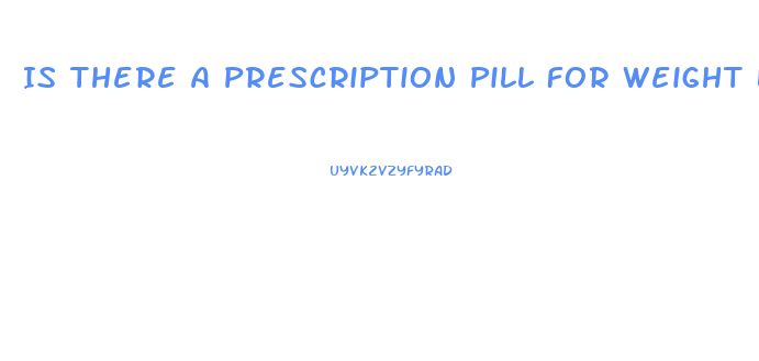 Is There A Prescription Pill For Weight Loss