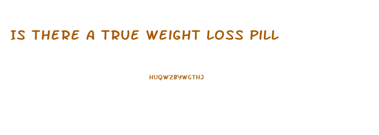 Is There A True Weight Loss Pill