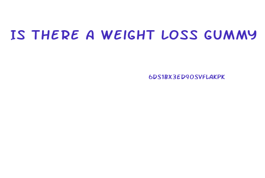 Is There A Weight Loss Gummy