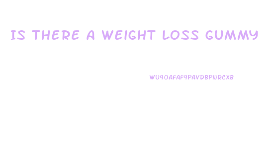 Is There A Weight Loss Gummy