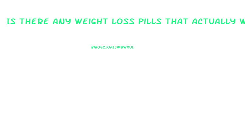 Is There Any Weight Loss Pills That Actually Work