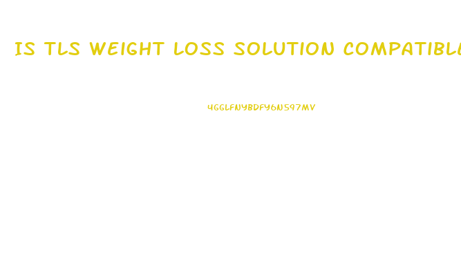 Is Tls Weight Loss Solution Compatible With Paleo Diet