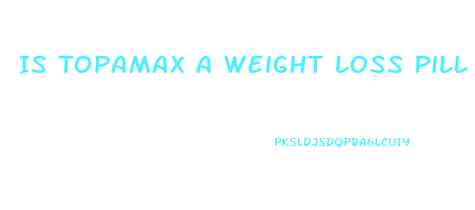 Is Topamax A Weight Loss Pill