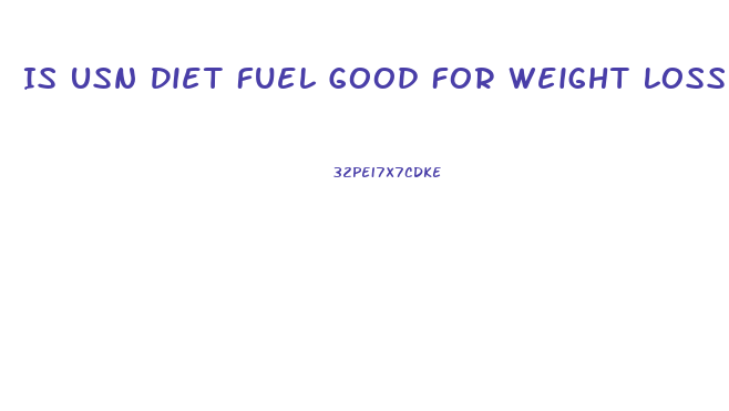 Is Usn Diet Fuel Good For Weight Loss