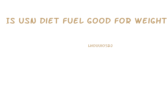 Is Usn Diet Fuel Good For Weight Loss