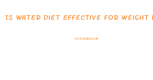 Is Water Diet Effective For Weight Loss