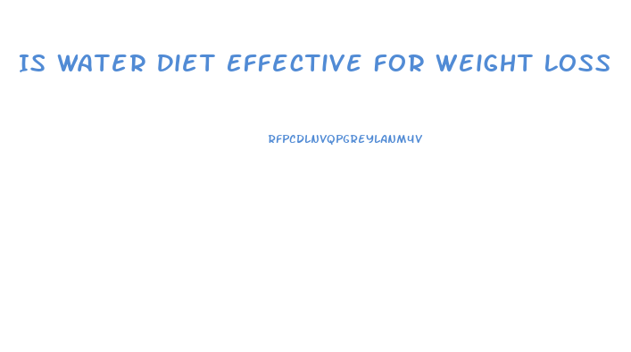 Is Water Diet Effective For Weight Loss