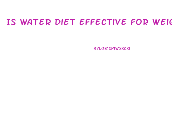 Is Water Diet Effective For Weight Loss