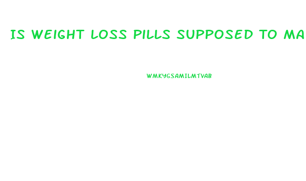 Is Weight Loss Pills Supposed To Make You Extremely Thirsty