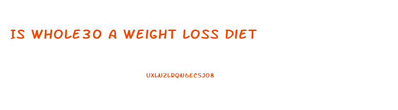 Is Whole30 A Weight Loss Diet