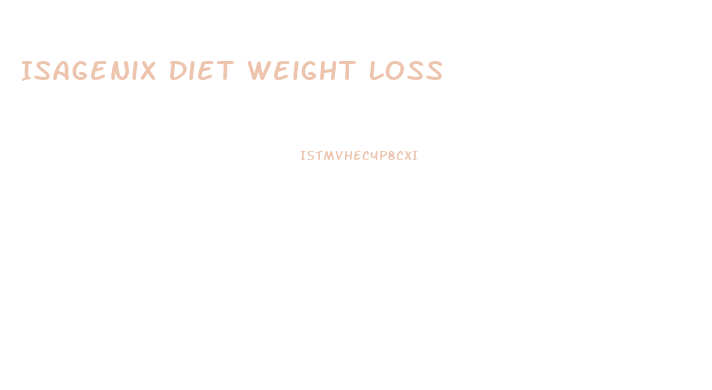 Isagenix Diet Weight Loss