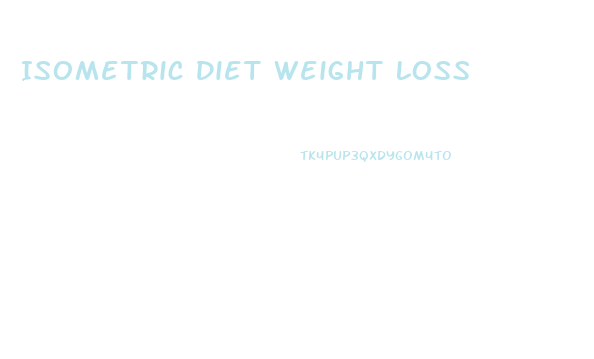 Isometric Diet Weight Loss