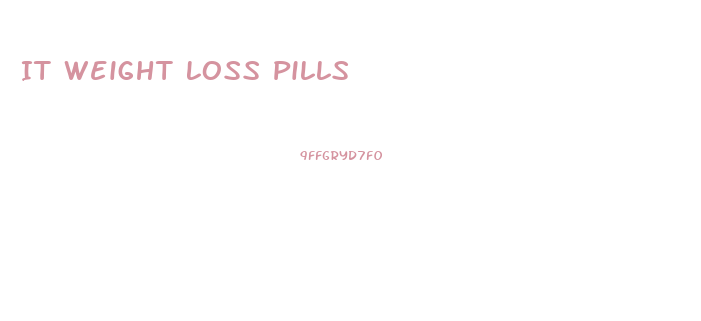 It Weight Loss Pills