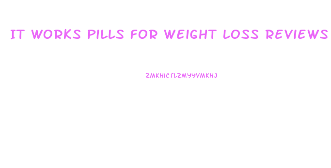 It Works Pills For Weight Loss Reviews