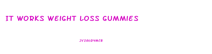 It Works Weight Loss Gummies