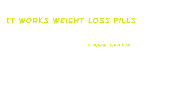 It Works Weight Loss Pills
