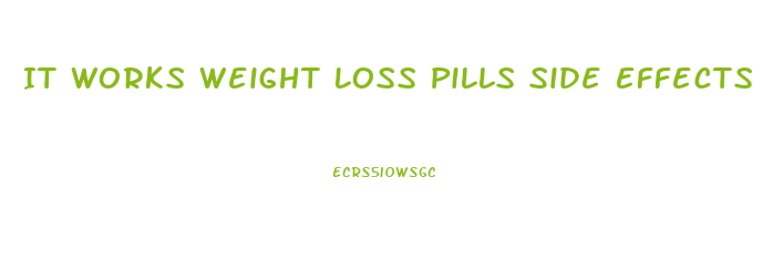It Works Weight Loss Pills Side Effects