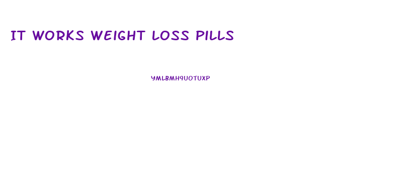 It Works Weight Loss Pills