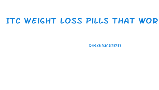 Itc Weight Loss Pills That Work